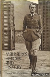 Greenlee, James W. - Malrauxs Heroes and History