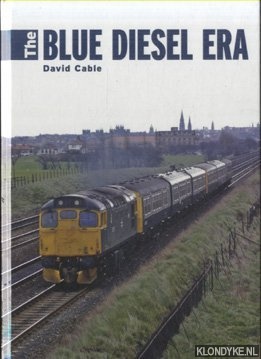 Cable, David - The Blue Diesel Era