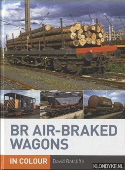 Ratcliffe, David - BR Air-braked Wagons in Colour