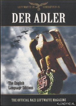 Carruthers, Bob - Der Adler. The Official Nazi Luftwaffe Magazine . The English Language Edition