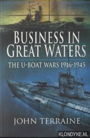 Terraine, John - Business in Great Waters. The U-Boat Wars, 1916-1945