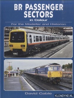Cable, David - BR Passenger Sectors in Colour for the Modeller and Historian