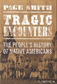 Smith, Page - Tragic Encounters. The People's History of Native Americans