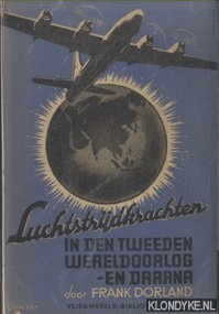 Dorland, Frank - Luchtstrijdkrachten in den Tweeden Wereldoorlog - en daarna