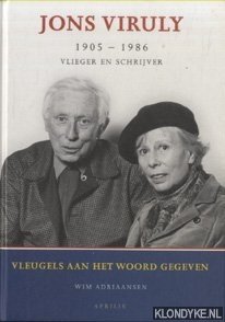 Adriaansen, Wim - Jons Viruly 1905-1986. Vlieger en schrijver. Vleugels aan het woord gegeven