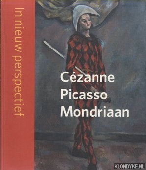 Bekke-Proost, Saskia - Czanne - Picasso - Mondriaan. In nieuw perspectief