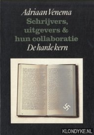 Venema, Adriaan - Schrijvers, Uitgevers en hun Collaboratie. Deel 3: De harde kern