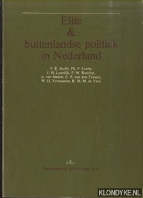 Baehr, P.R. & Ph.P. Everts & J.H. Leurdijk & F.M. Roschar - e.a. - Elite en buitenlandse politiek in Nederland. Een onderzoek naar de structuur, houdingen en opvattingen van de Nederlandse buitenlands-politieke elite