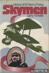 Forrester, Larry - Skymen. Heroes of fifty years of flying