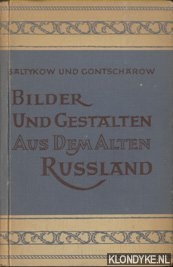 Saltykow, M.J. & I.A. Gontscharow - Bilder und Gestalten aus dem Alten Russland. Satiren und Skizzen