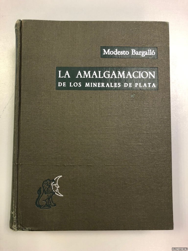 Bargallo, Modesto & Carlos Prieto - La amalgamacin de los minerales de plata en Hispanoamrica colonial