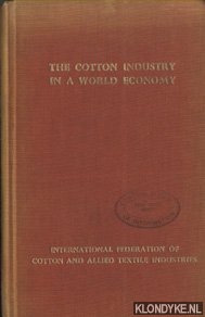Ludwig, Mario - The Cotton Industry in a World Economy. Official report on the International Cotton Conference held at Venice, Italy, from the 22nd to the 28th September 1957