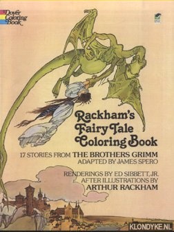Grimm, Brothers & James Spero (adapted by) & Arthur Rackham - Rackham's Fairy Tale Colouring Book. 17 Stories from the Brothers Grimm