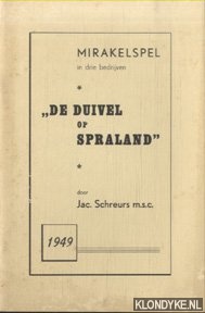 Schreurs m.s.c., Jac. - De duivel op Spraland. Mirakelspel in drie bedrijven