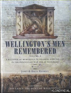 Bromley, Janet & Dave - Wellington's Men Remembered A Register of Memorials to Soldiers Who Fought in the Peninsular War and at Waterloo. Volume 2. M to Z + CD-ROM