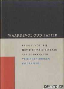 Maas, Nop (eindredactie) - Waardevol oud papier: Feestbundel bij het tienjarig bestaan van Bubb Kuyper Veilingen boeken en grafiek 1986-1996