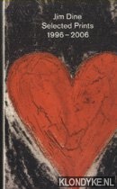 Kelder, Diane - Jim Dine. Selected Prints 1996-2006