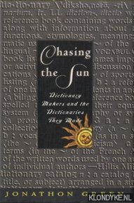 Green, Jonathon - Chasing the Sun. Dictionary Makers and the Dictionaries They Made