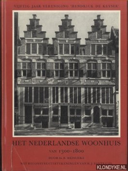 Meischke, Ir. R. - Het Nederlandsche woonhuis 1300-1800
