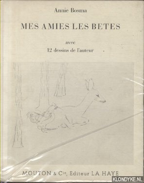 Bosma, Annie & Francis Ponge - Mes amies les betes avec 12 dessins de l'auteur
