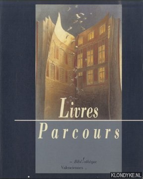 Riquet, Dominique (preface) - Livres parcours. Manuscrits et merveilles de la Bibliothque de Valenciennes