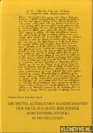 Staub, Johannes & Kurt Hans Staub - Die mittelalterlichen Handschriften der Nicolaus-Matz-Bibliothek (Kirchenbibliothek) in Michelstadt