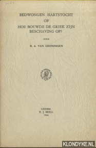 Groningen, B.A. van - Bedwongen hartstocht of hoe bouwde de Griek zijn beschaving op?