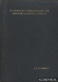 Buisman, J.F. - De ethische denkbeelden van Hendrik Laurensz Spiegel