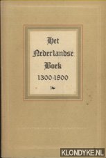 Jansen, Beatrice (inleiding) - Het Nederlandse boek 1300-1800: catalogus van de tentoonstelling