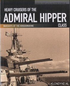 Koop, Gerhard & Klaus-Peter Schmolke - Heavy Cruisers of the Admiral Hipper Class