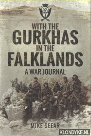 Seear, Mike - With the Gurkhas in the Falklands. A War Journal
