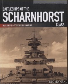 Koop, Gerhard & Klaus-Peter Schmolke - Battleships of the Scharnhorst Class