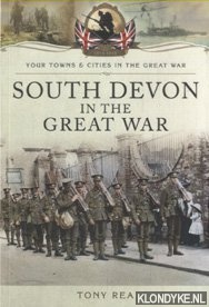 Rea, Tony - South Devon in the Great War