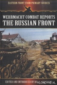 Carruthers, Bob (edited and introduced by) - Wehrmacht Combat Reports. The Russian Front