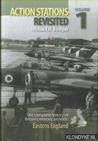 Bowyer, Michael J.F. - Action Stations Revisited. The complete history of Britain's military airfields. Volume 1: Eastern England