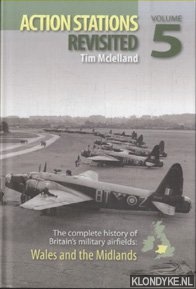 McLelland, Tim - Action Stations Revisited. The complete history of Britain's military airfields. Volume 5: Wales and the Midlands