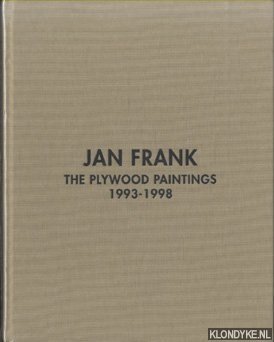 Rubenstein, Raphael - Jan Frank : the plywood paintings 1993-1998