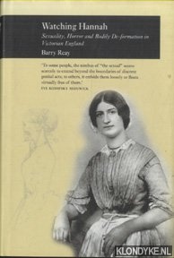Reay, Barry - Watching Hannah Sexuality. Horror and Bodily De-formation in Victorian England