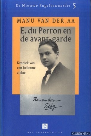 Straten, Hans van - e.a. (redactie) - De Nieuwe Engelbewaarder 5: Manu van der Aa. E. du Perron en de avant-garde. Kroniek van een heilzame ziekte