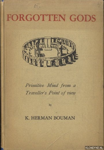 Bouman, K. Herman - Forgotten Gods. Primitive mind from a traveller's point of view
