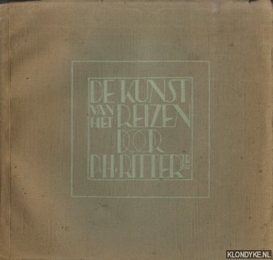 Ritter Jr, P.H. - De kunst van het reizen. Eene reeks van causerieen over modern tourisme en wat daar mee samenhangt