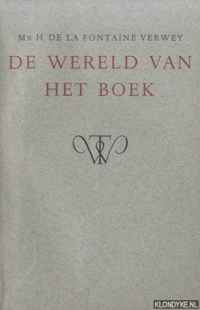 Fontaine Verwey, H. de la - De wereld van het boek. Rede uitgesproken ter aanvaarding van het ambt van bizonder hoogleraar in de wetenschap van het boek en de bibliographie op 10 mei 1954