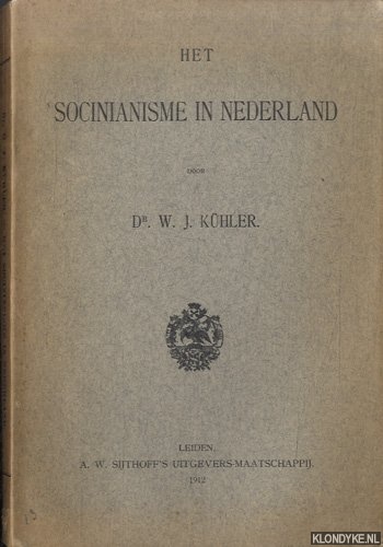 Khler, W.J. - Het Socinianisme in Nederland