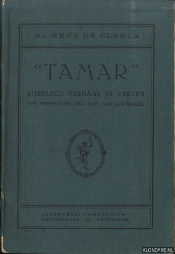 Clercq, Ren de - ''Tamar''. Bijbelsch verhaal in verzen. Met teekeningen van Fritz van den Berghe *GESIGNEERD*