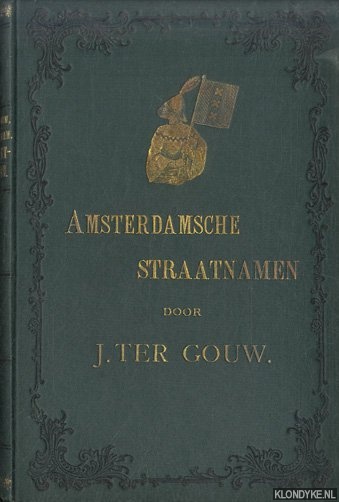 Gouw, J. ter - Een nieuw boekje over den oorsprong en de afleiding van de Amsterdamsche straatnamen