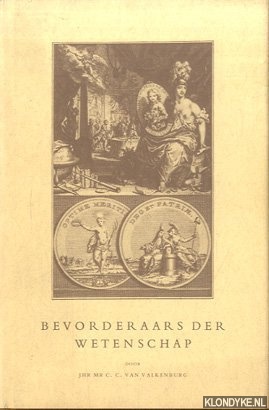 Valkenburg, Jhr.Mr. C.C. van - Bevorderaars der wetenschap. Fragmenten van jaarredes gehouden in de algemene vergaderingen van de Hollandsche Maatschappij der Wetenschappen 1966-1978