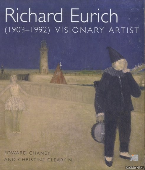 Chaney, Edward & Christiane Clearkin - Richard Eurich (1903-1992). Visionary Artist