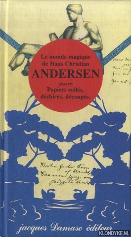 Andersen, Hans Christian - Le monde magique de Hans Christian Andersen, 1805-1875: Papiers colles, dechires, decoupes