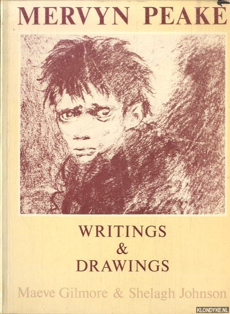 Gilmore, Maeve & Shelagh Johnson - Mervyn Peake: Writings & drawings