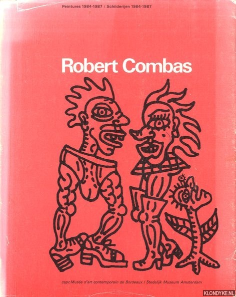 Beeren, Wim - a.o. - Robert Combas. Peintures 1984-1987 / Schilderijen 1984-1987
